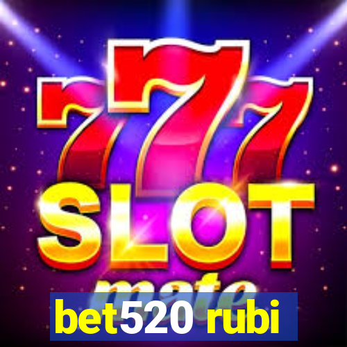 bet520 rubi